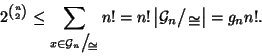 \begin{displaymath}
2^{{n \choose 2}} \le \sum_{x\in{\cal G}_n\big/\mathchoice
...
...}
{{}_{\!\scriptscriptstyle {}\oldcong }}\right\vert =g_n n!.
\end{displaymath}