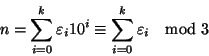 \begin{displaymath}
n = \sum _{i=0}^k \varepsilon _i 10^i \cong \sum _{i=0}^k \varepsilon _i \quad{\rm mod} 3
\end{displaymath}