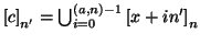 $\left[c\right]_{n'}=\bigcup
_{i=0}^{(a,n)-1}\left[x+in'\right]_n$