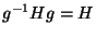 $g^{-1}Hg = H$