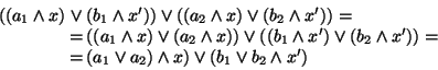 \begin{displaymath}
\begin{array}{rcl}
( (a_1 \wedge x ) &\vee &(b_1 \wedge x'...
...\vee a_2 ) \wedge x ) \vee (b_1\vee b_2 \wedge x')
\end{array}\end{displaymath}