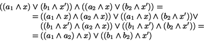 \begin{displaymath}
\begin{array}{rcl}
( (a_1 \wedge x ) &\vee & (b_1 \wedge x...
... a_2) \wedge x) \vee ( (b_1 \wedge b_2) \wedge x')
\end{array}\end{displaymath}
