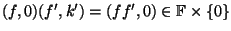 $(f,0)(f',k')=(ff',0)\in \mathbb{F}\times\{0\}$