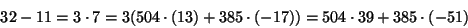 \begin{displaymath}
32-11 = 3\cdot 7 = 3(504\cdot(13)+385\cdot(-17))=504\cdot 39 + 385 \cdot (-51)
\end{displaymath}